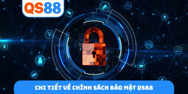 Chi tiết về chính sách bảo mật QS88