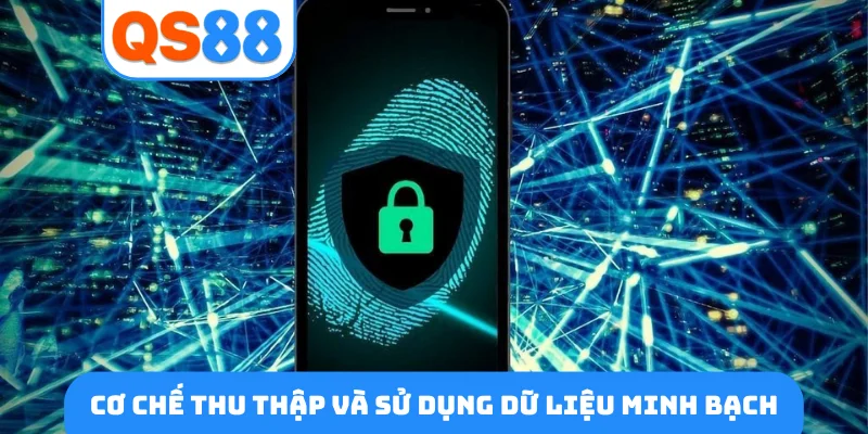 Cơ chế thu thập và sử dụng dữ liệu minh bạch