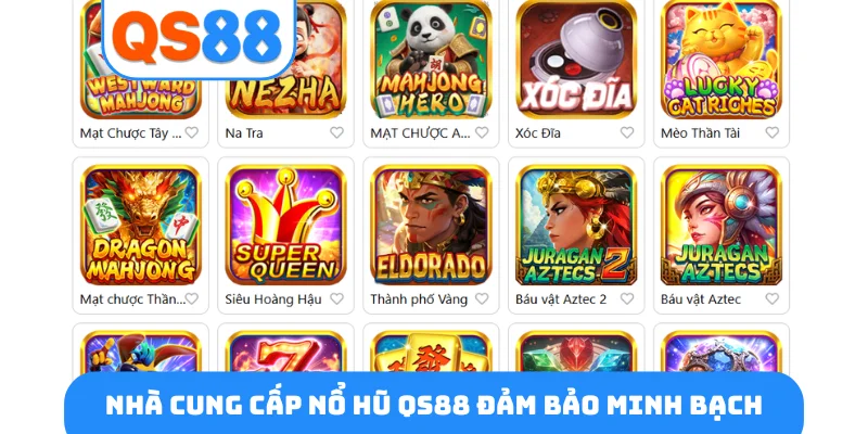 Nhà cung cấp nổ hũ QS88 đảm bảo minh bạch