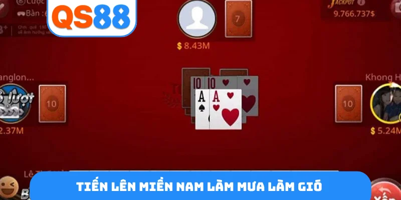 Tiến lên miền Nam làm mưa làm gió