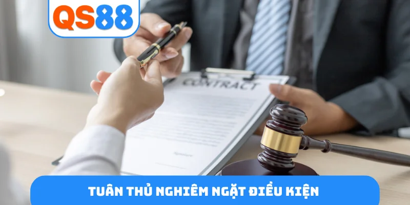 Tuân thủ nghiêm ngặt điều kiện